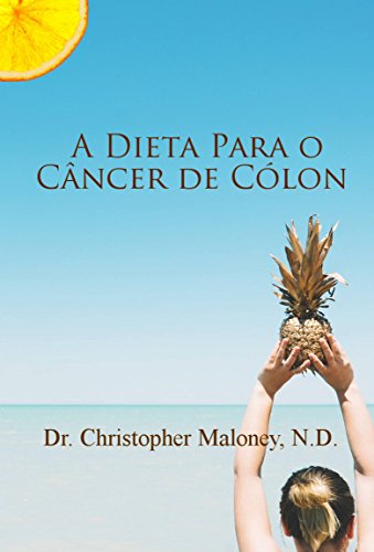 Capa do livro: A dieta para o câncer de cólon - Ler Online pdf