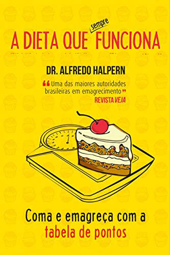 Capa do livro: A dieta que sempre funciona: Coma e emagreça com a tabela de pontos - Ler Online pdf