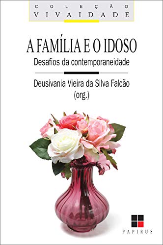 Capa do livro: A Família e o idoso: Desafios da contemporaneidade (Vivaidade) - Ler Online pdf