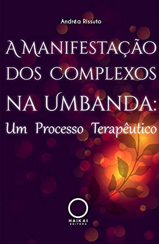 Capa do livro: A Manifestação dos Complexos na Umbanda: Um Processo Terapêutico - Ler Online pdf