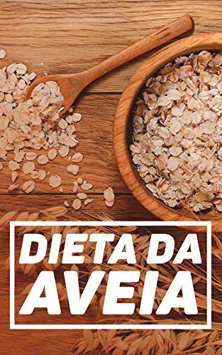 Livro PDF A Surpreendente Dieta da Aveia: Conheça os Benefícios de Inserir Um Alimento Tão Completo No Seu Dia a Dia