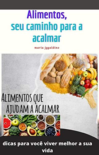 Livro PDF Alimentos, seu caminho para se acalmar: coma sua maneira de se acalmar