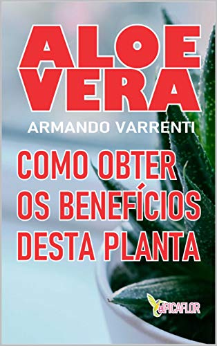 Capa do livro: ALOE VERA: Como obter os beneficios desta planta - Ler Online pdf
