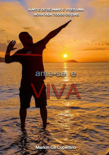 Capa do livro: AME-SE E VIVA: A arte de se amar e viver uma nova vida a cada dia. - Ler Online pdf