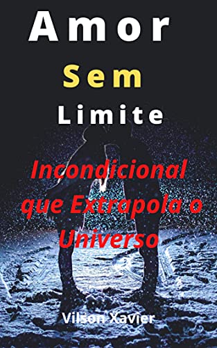 Livro PDF Amor Sem Limite: Incondicional que Extrapola o Universo