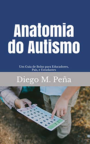 Livro PDF Anatomia do Autismo: Um Guia de Bolso para Educadores, Pais e Estudantes