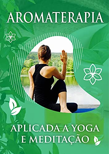 Capa do livro: Aromaterapia Aplicada a Yoga e Meditação - Ler Online pdf