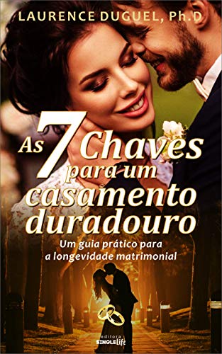 Capa do livro: As 7 Chaves para um Casamento Duradouro: Um guia prático para a longevidade matrimonial - Ler Online pdf