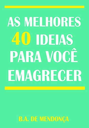 Capa do livro: As melhores 40 ideias para você emagrecer (As melhores ideias) - Ler Online pdf