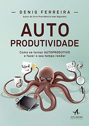 Capa do livro: Autoprodutividade: Como se tornar autoprodutivo e fazer o seu tempo render - Ler Online pdf