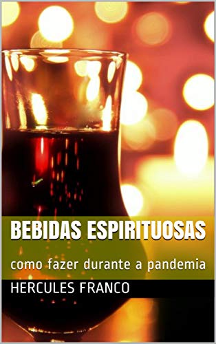 Capa do livro: Bebidas espirituosas : como fazer durante a pandemia - Ler Online pdf