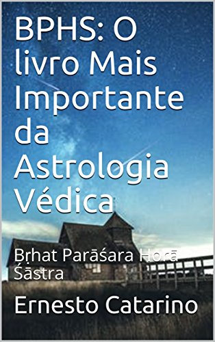 Livro PDF BPHS: O livro Mais Importante da Astrologia Védica: Bṛhat Parāśara Horā Śāstra