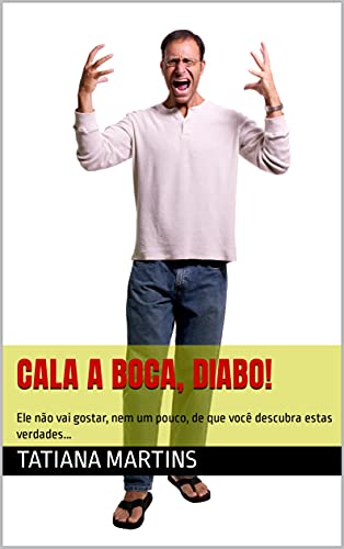 Capa do livro: CALA A BOCA, DIABO!: Ele não vai gostar, nem um pouco, de que você descubra estas verdades… - Ler Online pdf