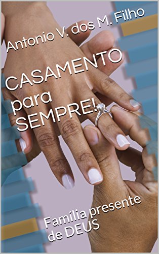 Capa do livro: CASAMENTO para SEMPRE!: Família presente de DEUS - Ler Online pdf