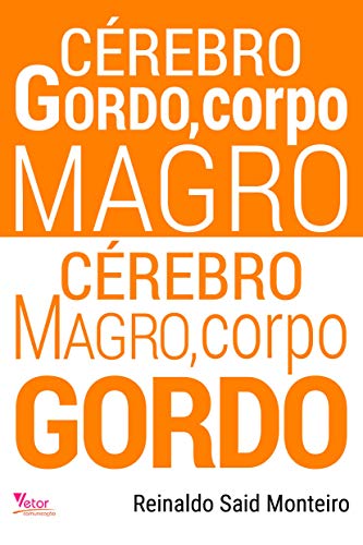 Livro PDF: Cérebro Gordo, Corpo Magro. Cérebro Magro, Corpo Gordo.