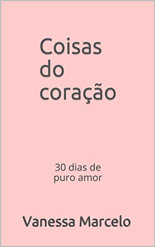 Capa do livro: Coisas do coração: 30 dias de puro amor - Ler Online pdf