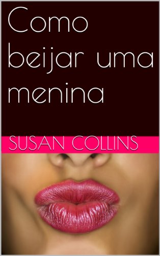 Capa do livro: Como beijar uma menina - Ler Online pdf