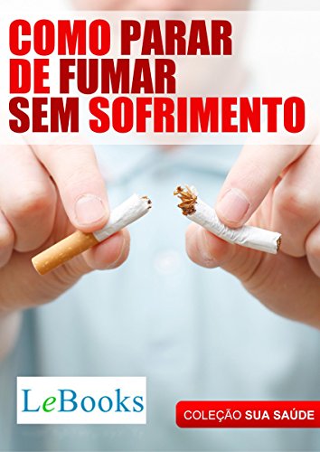 Livro PDF: Como parar de fumar sem sofrimento (Coleção Saúde)