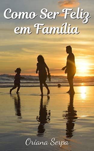 Capa do livro: Como Ser Feliz Em Família - Ler Online pdf