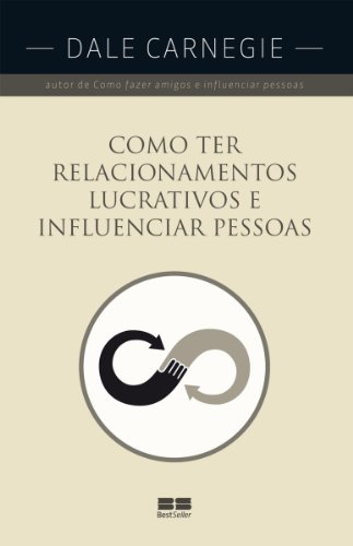 Capa do livro: Como ter relacionamentos lucrativos e influenciar pessoas - Ler Online pdf
