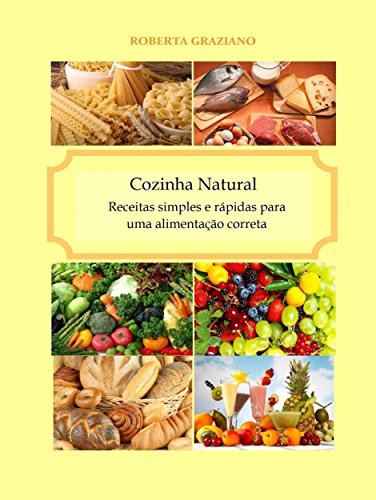 Capa do livro: Cozinha Natural – Receitas Simples E Rápidas Para Uma Alimentação Correta - Ler Online pdf
