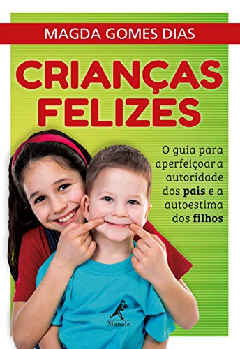 Capa do livro: Crianças felizes: o guia para aperfeiçoar a autoridade dos pais e a autoestima dos filhos - Ler Online pdf