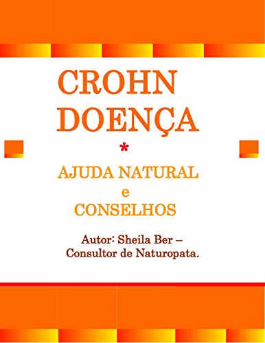 Capa do livro: CROHN DOENÇA – Ajuda Natural e Conselhos. Autor: Sheila Ber – Consultor de Naturopata.: Portuguese Edition. - Ler Online pdf