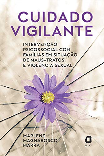 Capa do livro: Cuidado vigilante: Intervenção psicossocial com famílias em situação de maus-tratos e violência sexual - Ler Online pdf
