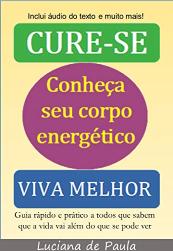 Capa do livro: CURE-SE: CONHEÇA SEU CORPO ENERGÉTICO e VIVA MELHOR - Ler Online pdf
