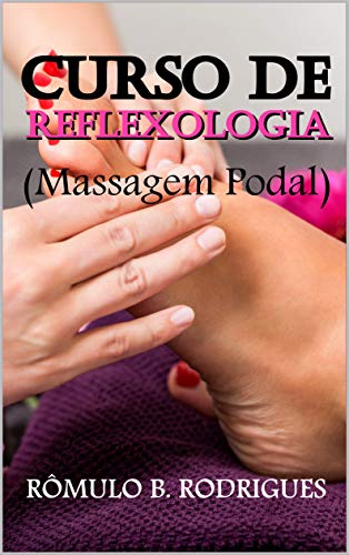 Livro PDF CURSO DE REFLEXOLOGIA (Massagem Podal)