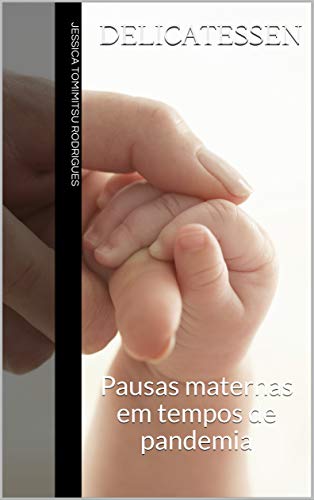 Capa do livro: Delicatessen: Pausas maternas em tempos de pandemia - Ler Online pdf
