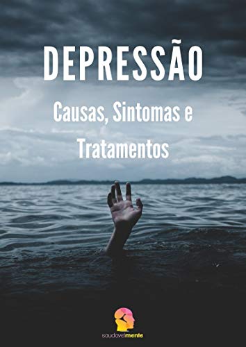 Capa do livro: Depressão: Causas, Sintomas e Tratamentos (Saúde Mental e Vida Plena Livro 1) - Ler Online pdf