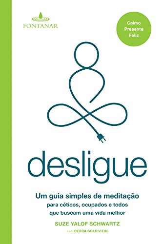 Capa do livro: Desligue: Um guia simples de meditação para céticos, ocupados e todos que buscam uma vida melhor - Ler Online pdf