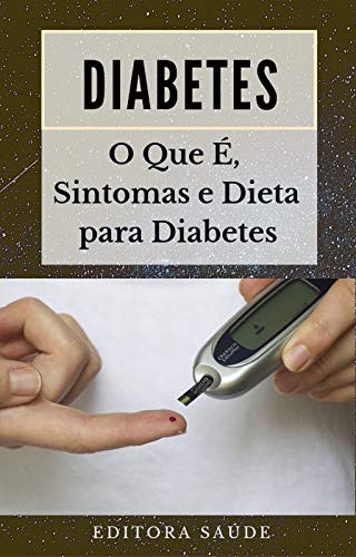 Capa do livro: Diabetes: O Que É, Sintomas e Dieta para Diabetes - Ler Online pdf