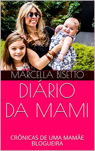 Capa do livro: DIÁRIO DA MAMI: CRÔNICAS DE UMA MAMÃE BLOGUEIRA - Ler Online pdf