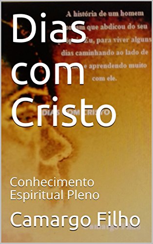 Livro PDF: Dias com Cristo: Conhecimento Espiritual Pleno (Primeira Livro 1)