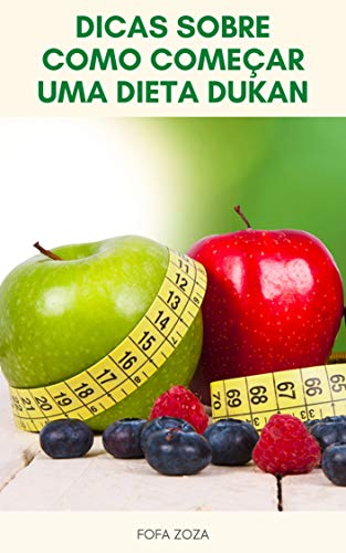 Livro PDF Dicas Sobre Como Começar Uma Dieta Dukan : O Que É A Dieta Dukan – Guia Para Perda De Peso Usando Dieta Dukan – Dukan Dieta Benefícios Para A Saúde – Livro Da Dieta Dukan