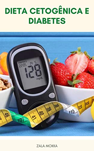 Livro PDF Dieta Cetogênica E Diabetes – A Dieta Cetogênica Aumenta O Risco De Diabetes? – O Que Causa Diabetes? – O Que É A Dieta Do Ceto?