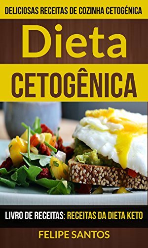Capa do livro: Dieta Cetogênica: Receitas Da Dieta Keto (Livro De Receitas: Deliciosas Receitas de Cozinha Cetogénica) - Ler Online pdf