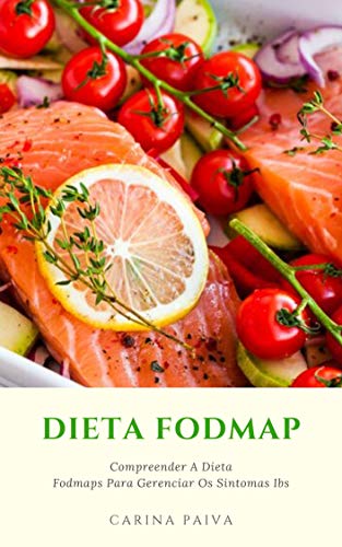 Capa do livro: Dieta Fodmap : Compreender A Dieta Fodmaps Para Gerenciar Os Sintomas Ibs: Para Quem Funciona A Dieta Low-FODMAP? - Ler Online pdf