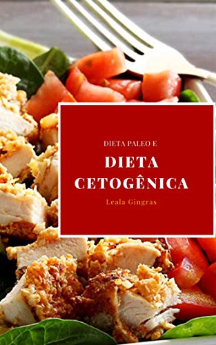 Livro PDF Dieta Paleo E Dieta Cetogênica : Qual É A Diferença Entre Dieta Paleo E Dieta Cetogênica