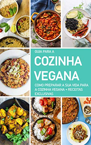 Livro PDF: DIETA VEGANA: O guia para a cozinha vegana, como se tornar um vegan, o que fazer para adotar esta dieta e estilo de vida – inclui receitas veganas