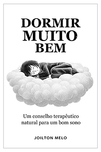 Capa do livro: Dormir Muito Bem: Um conselho terapêutico natural para um bom sono - Ler Online pdf