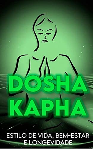 Capa do livro: Dosha Kapha: Estilo de Vida, Saúde e Longevidade : Ayurveda na Prática - Ler Online pdf