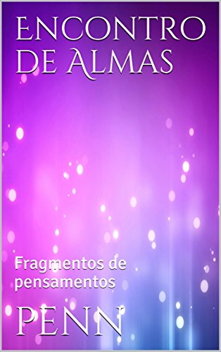 Capa do livro: Encontro de Almas: Fragmentos de pensamentos - Ler Online pdf