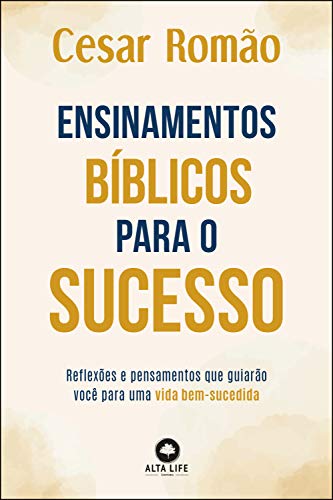 Livro PDF Ensinamentos Bíblicos Para o Sucesso: Reflexões e Pensamentos que Guiarão Você Para uma Vida Bem-sucedida