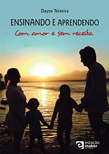 Capa do livro: ENSINANDO E APRENDENDO: Com amor e sem receita - Ler Online pdf
