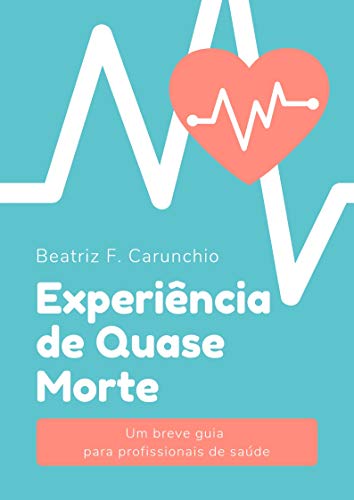 Capa do livro: Experiência de Quase Morte: Um breve guia para profissionais de saúde - Ler Online pdf