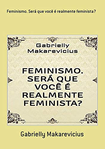 Livro PDF Feminismo. Será Que Você É Realmente Feminista?