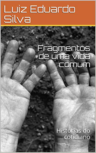 Capa do livro: Fragmentos de uma vida comum: Histórias do cotidiano - Ler Online pdf
